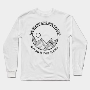 The mountains are calling but so is this couch Long Sleeve T-Shirt